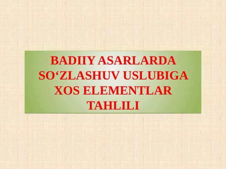 BADIIY ASARLARDA SO‘ZLASHUV USLUBIGA XOS ELEMENTLAR TAHLILI