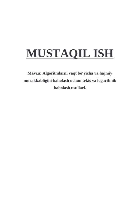 Algoritmlarni vaqt bo‘yicha va hajmiy murakkabligini baholash uchun tekis va logarifmik baholash usullari.