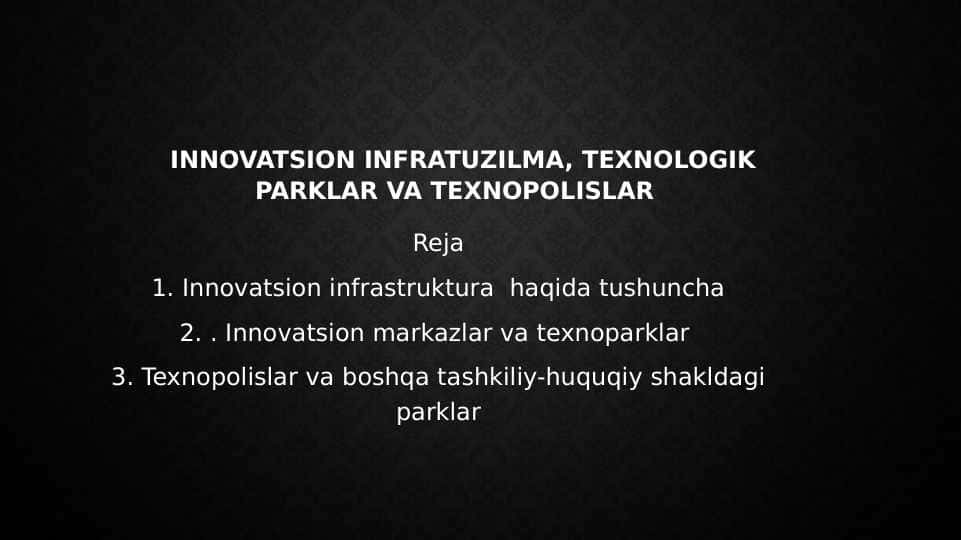 INNOVATSION INFRATUZILMA, TEXNOLOGIK PARKLAR VA TEXNOPOLISLAR