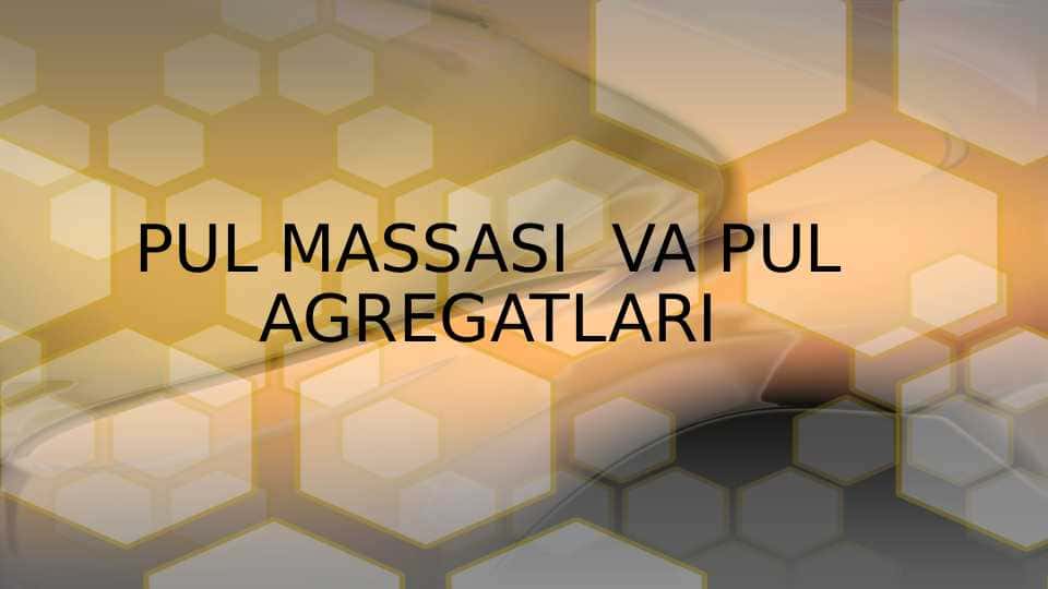 PUL MASSASI VA PUL AGREGATLARI