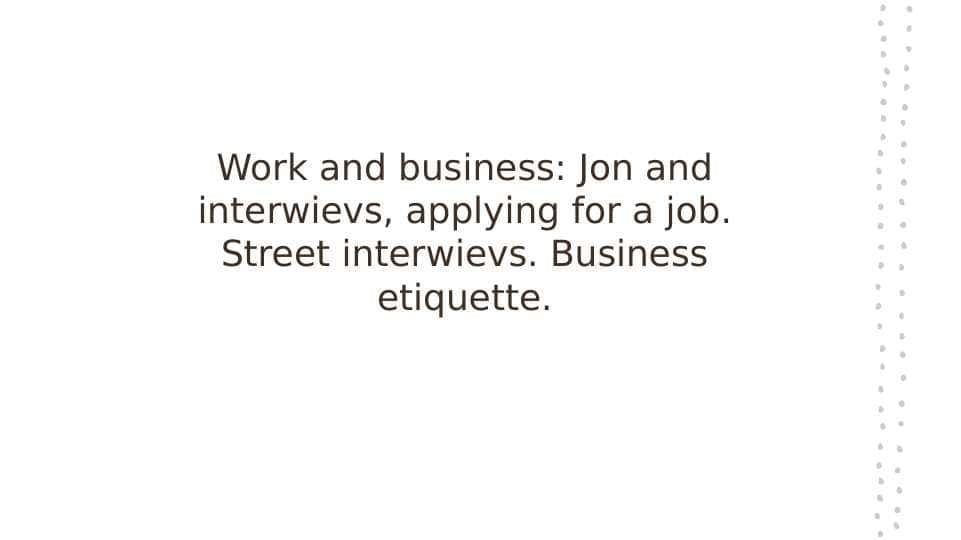 Work and business. Job and interwievs, applying for a job. Street interwievs. Business etiquette_1