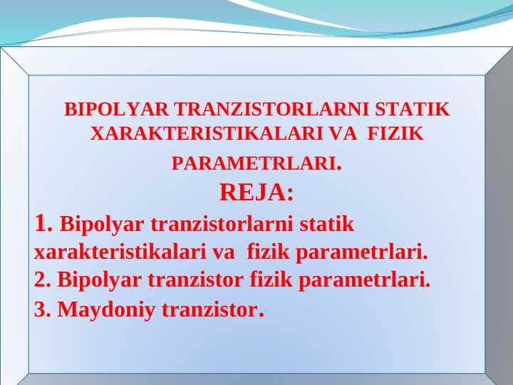 BIPOLYAR TRANZISTORLARNI STATIK XARAKTERISTIKALARI VA FIZIK PARAMETRLARI