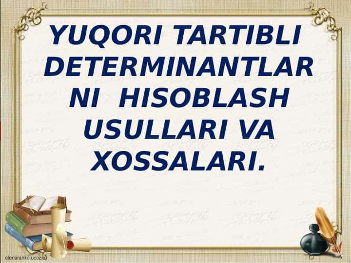 YUQORI TARTIBLI DETERMINANTLARNI HISOBLASH USULLARI VA XOSSALARI