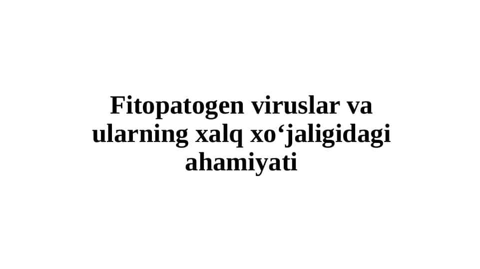 Fitopatogen viruslar va qishloq xoʻjaligidagi ahamiyati
