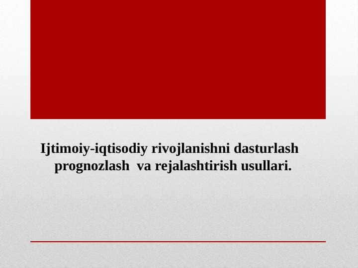 Ijtimoiy-iqtisodiy rivojlanishni dasturlash prognozlash va rejalashtirish usullari