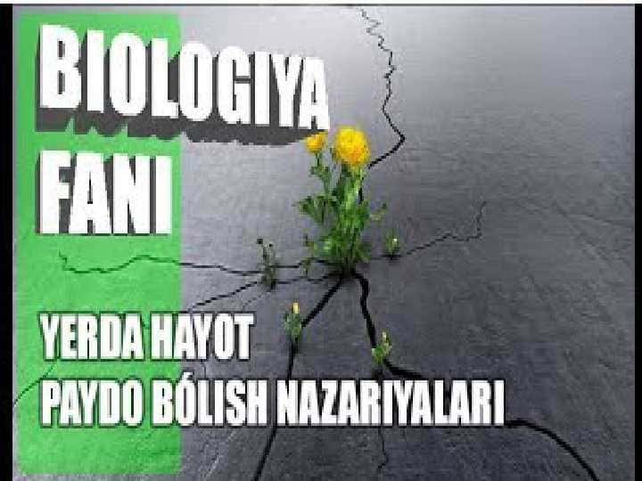 Hayot paydo bo`lishi haqidagi zamonaviy tasavvurlar.