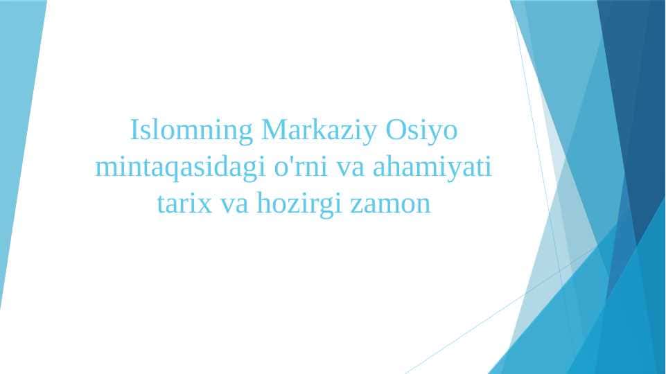 Islomning Markaziy Osiyo mintaqasidagi o'rni va ahamiyati tarix va hozirgi zamon