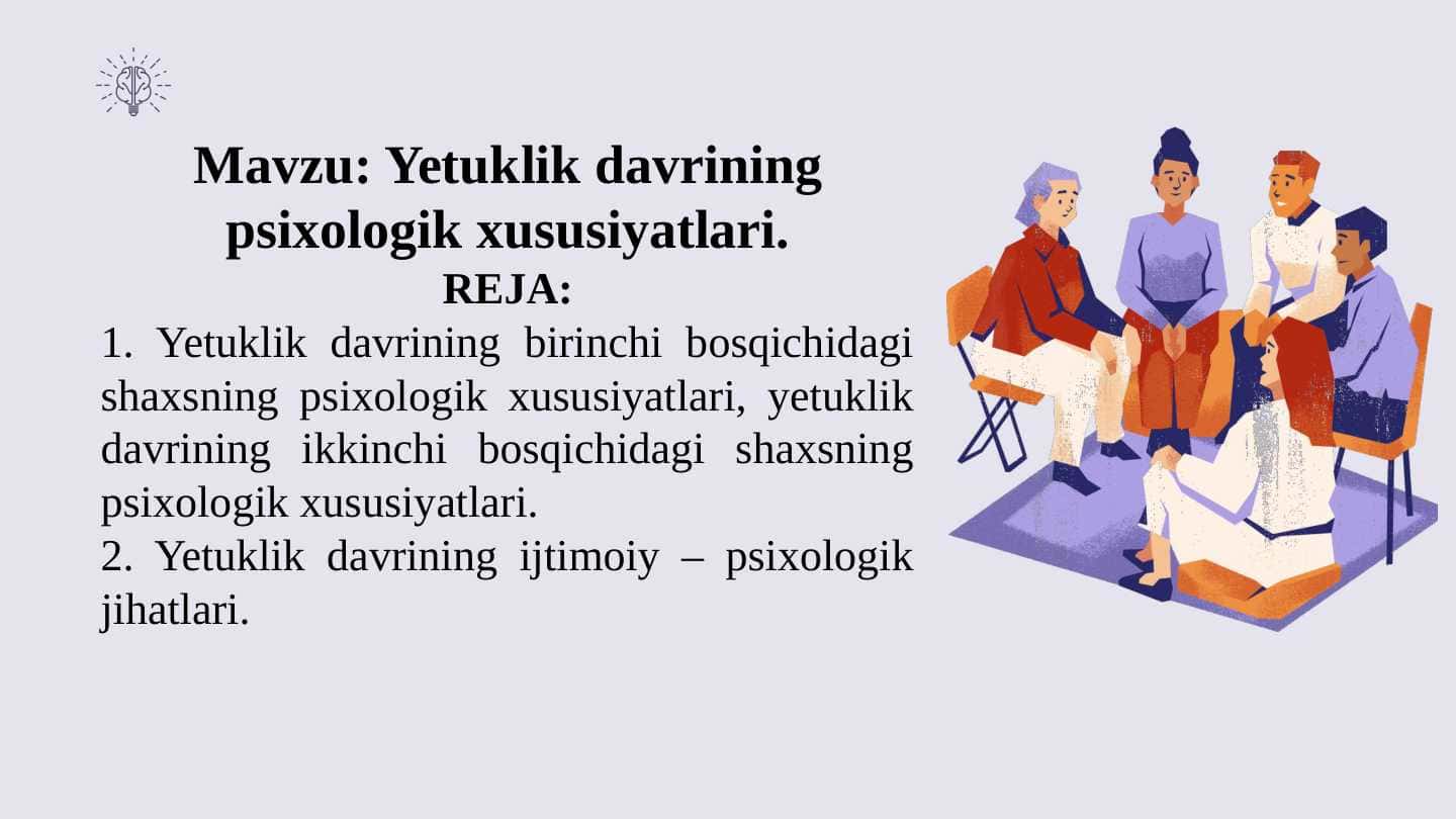 Mavzu: Yetuklik davrining psixologik xususiyatlari.