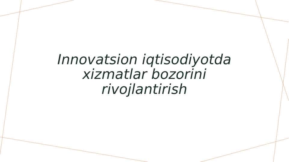 Innovatsion iqtisodiyotda xizmatlar bozorini rivojlantirish