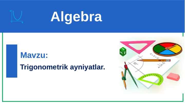 Trigonometrik ayniyatlar.