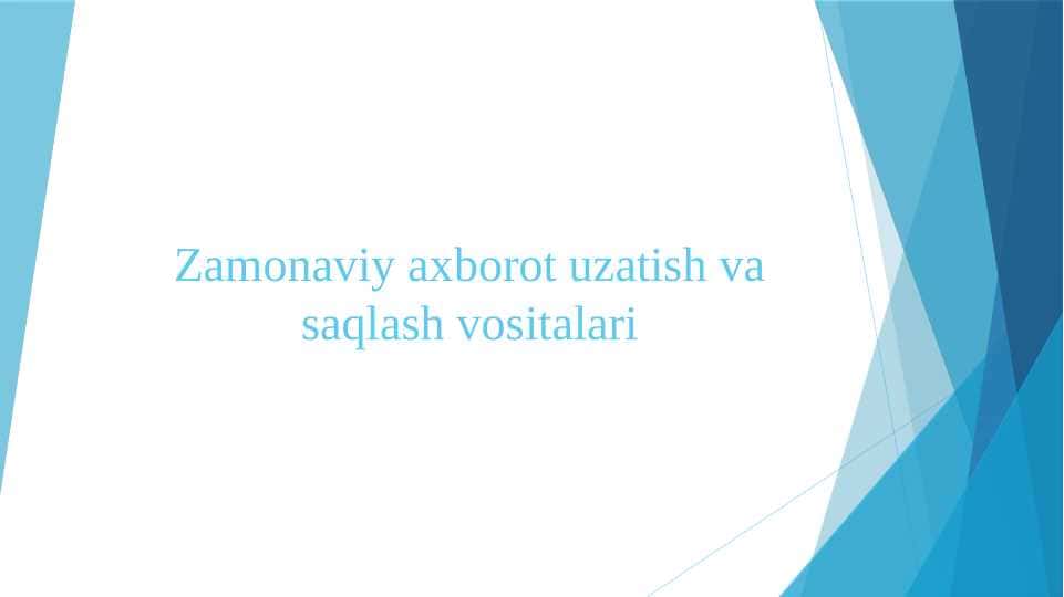 Zamonaviy axborot uzatish va saqlash vositalari