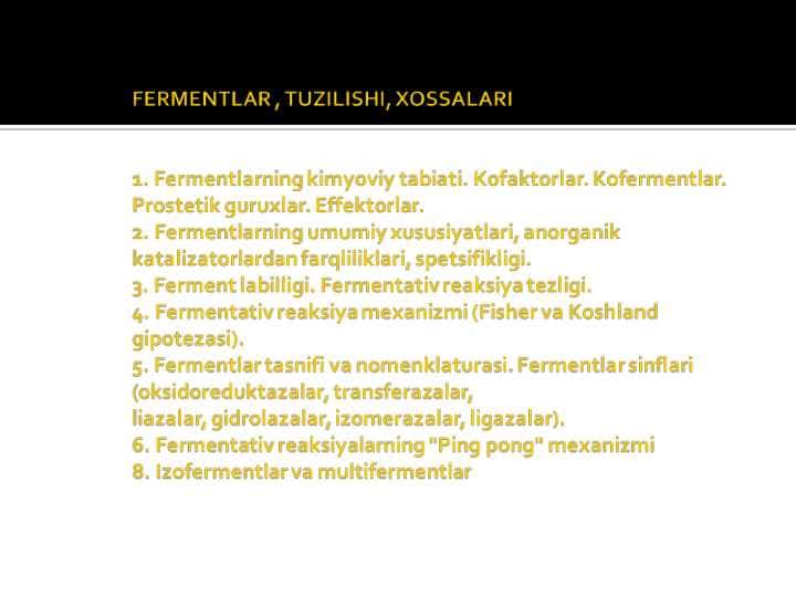FERMENTLAR , TUZILISHI, XOSSALARI