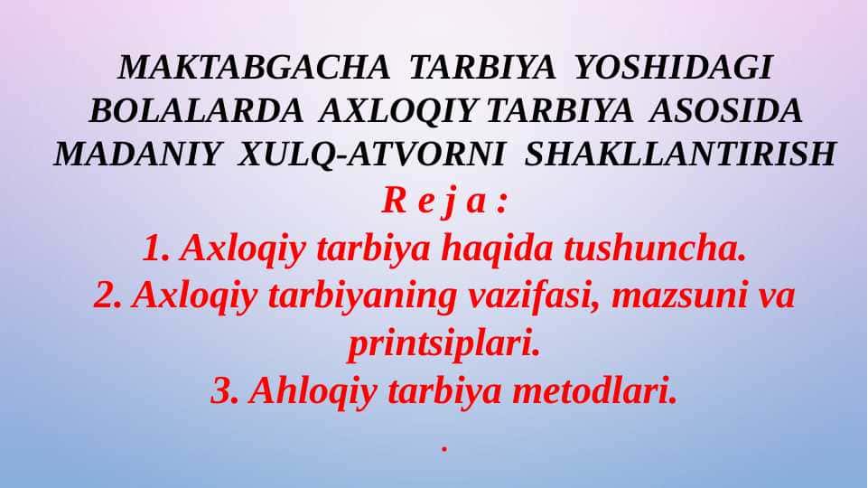 MAKTABGACHA TARBIYA YOSHIDAGI bolalarda axloqiy tarbiya asosida madaniy xulq atvorni shakllantirish