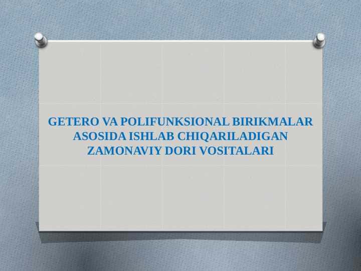 GETERO VA POLIFUNKSIONAL BIRIKMALAR ASOSIDA ISHLAB CHIQARILADIGAN ZAMONAVIY DORI VOSITALARI