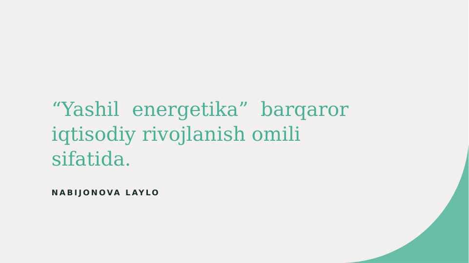 “Yashil energetika” barqaror iqtisodiy rivojlanish omili sifatida.