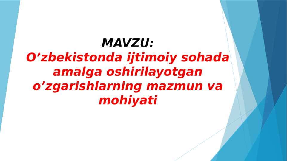 O’zbekistonda ijtimoiy sohada amalga oshirilayotgan o’zgarishlarning mazmun va mohiyati
