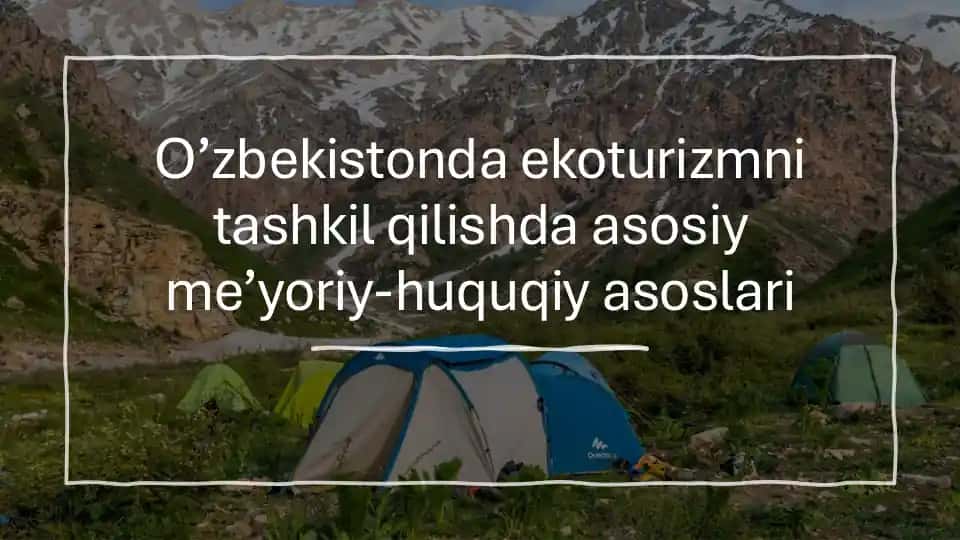 O’zbekistonda ekoturizmni tashkil qilishda asosiy me’yoriy-huquqiy asoslari