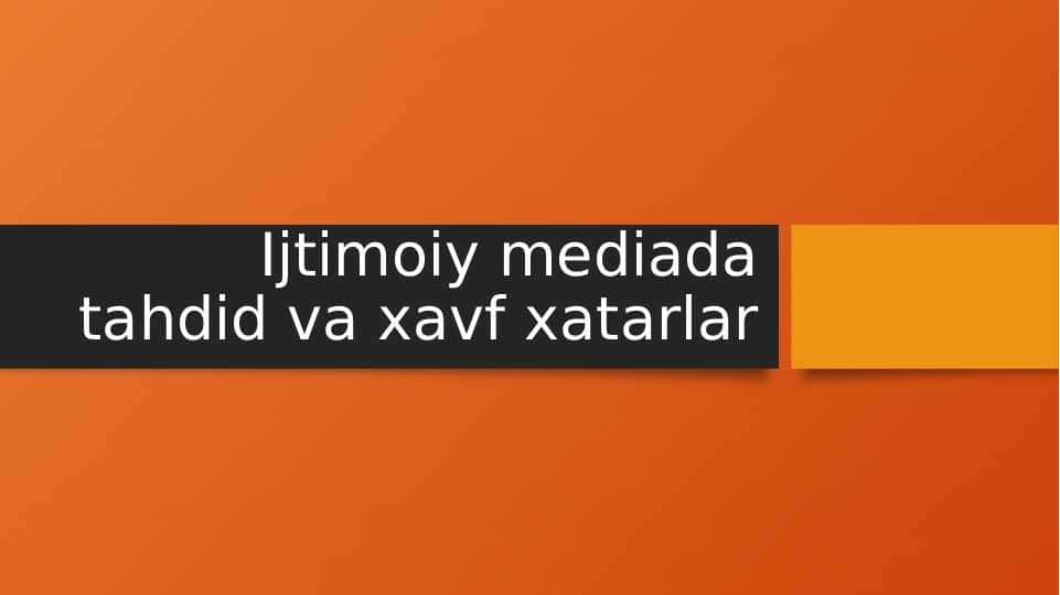 Ijtimoiy mediada tahdid va xavf xatarlar mavzusida slayd