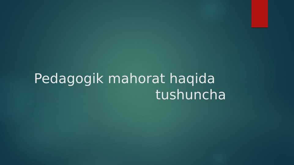 Pedagogik mahorat haqida tushuncha