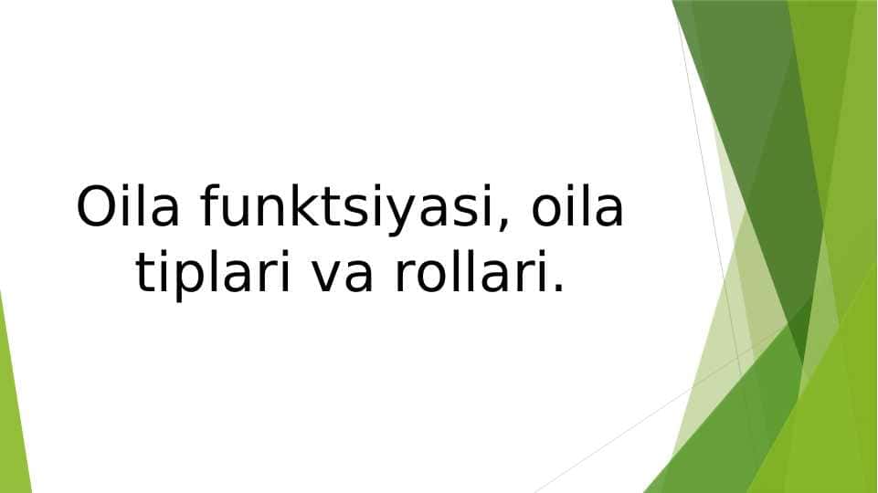 Oila funktsiyasi, oila tiplari va rollari.