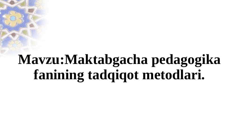 Maktabgacha pedagogika fanining tadqiqot metodlari