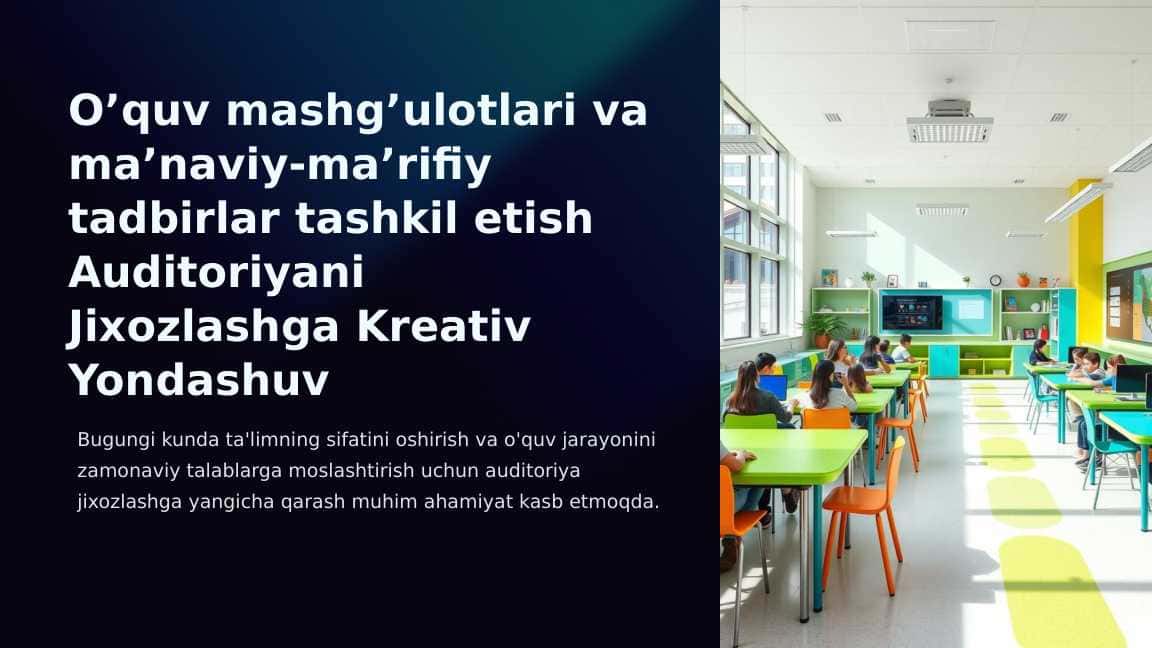 O’quv mashg’ulotlari va ma’naviy-ma’rifiy tadbirlar tashkil etish Auditoriyani Jixozlashga Kreativ Yondashuv