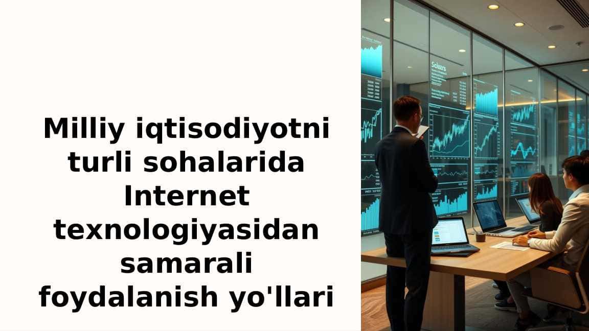 Milliy iqtisodiyotni turli sohalarida Internet texnologiyasidan samarali foydalanish yo'llari