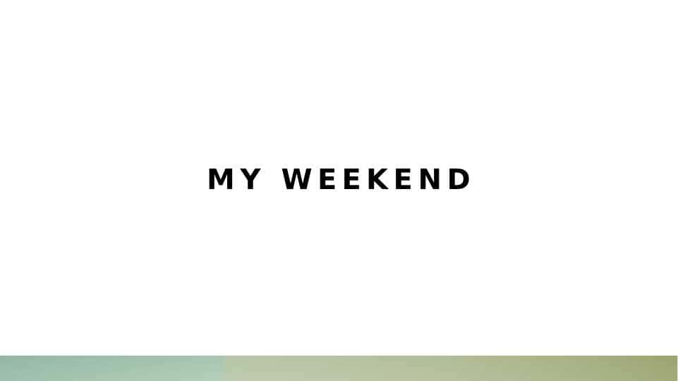 My weekend