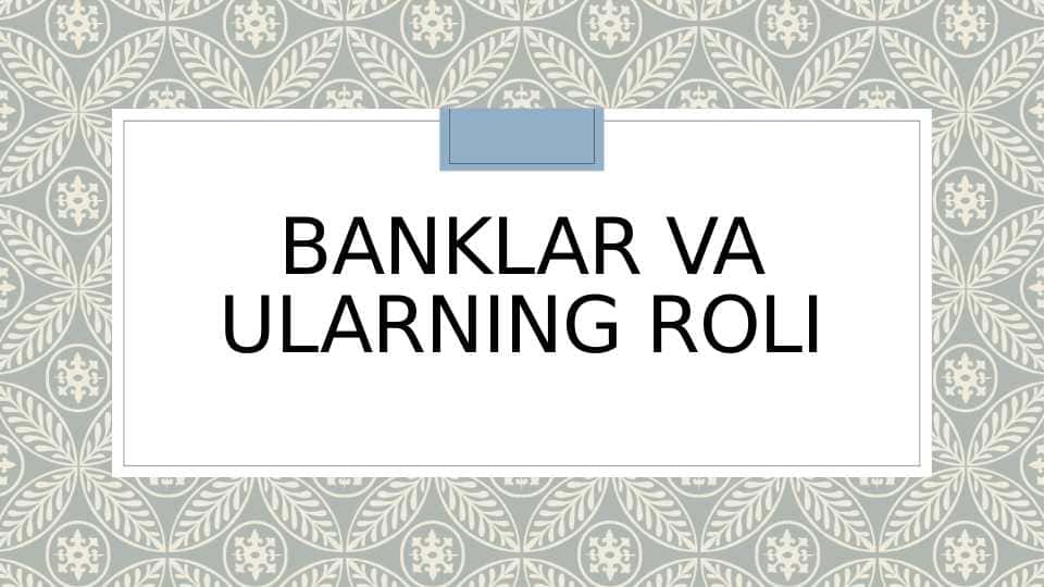 BANKLAR VA ULARNING ROLI