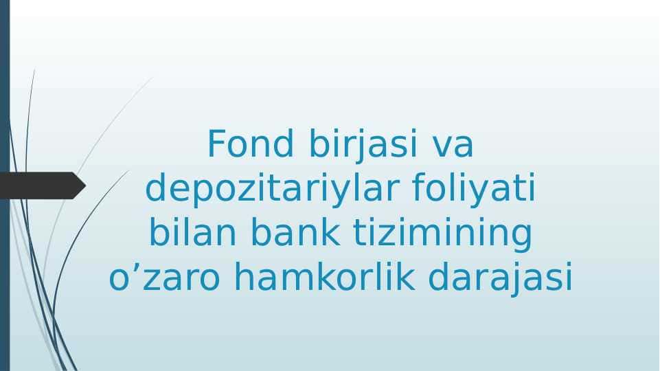 Fond birjasi va depozitariylar foliyati bilan bank tizimining o’zaro hamkorlik darajasi