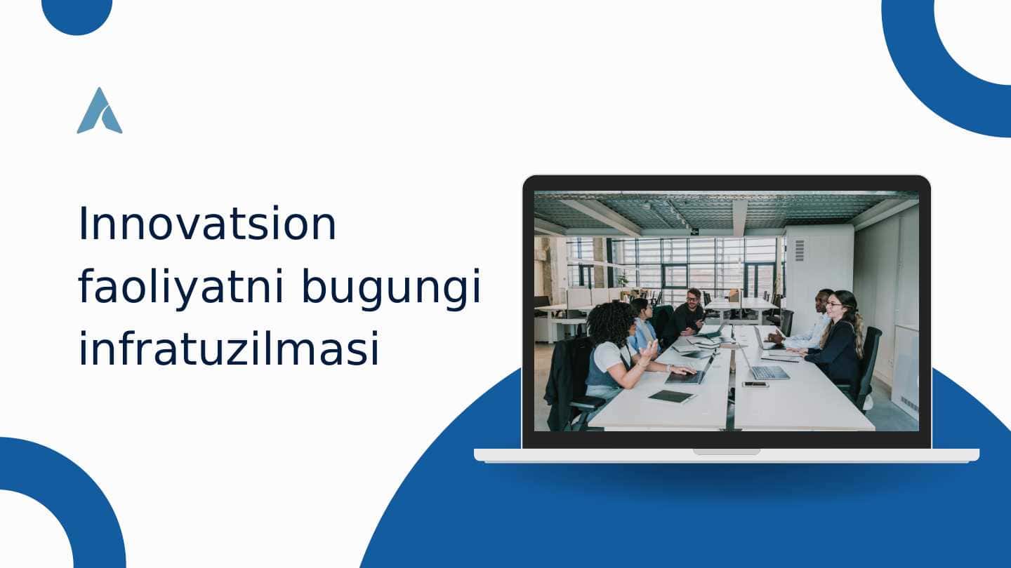 Innovatsion faoliyatni bugungi infratuzilmasi