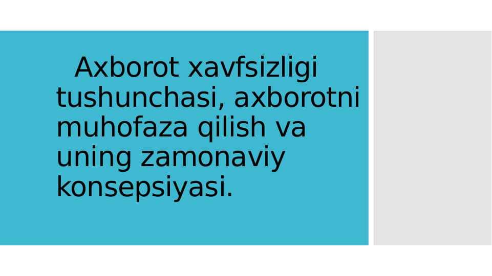 Axborot xavfsizligi tushunchasi, axborotni muhofaza qilish va uning zamonaviy konsepsiyasi
