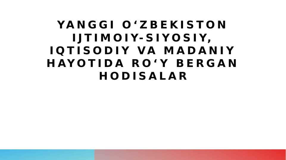 Yanggi Oʻzbekiston ijtimoiy-siyosiy, iqtisodiy va madaniy hayotida roʻy bergan hodisalar