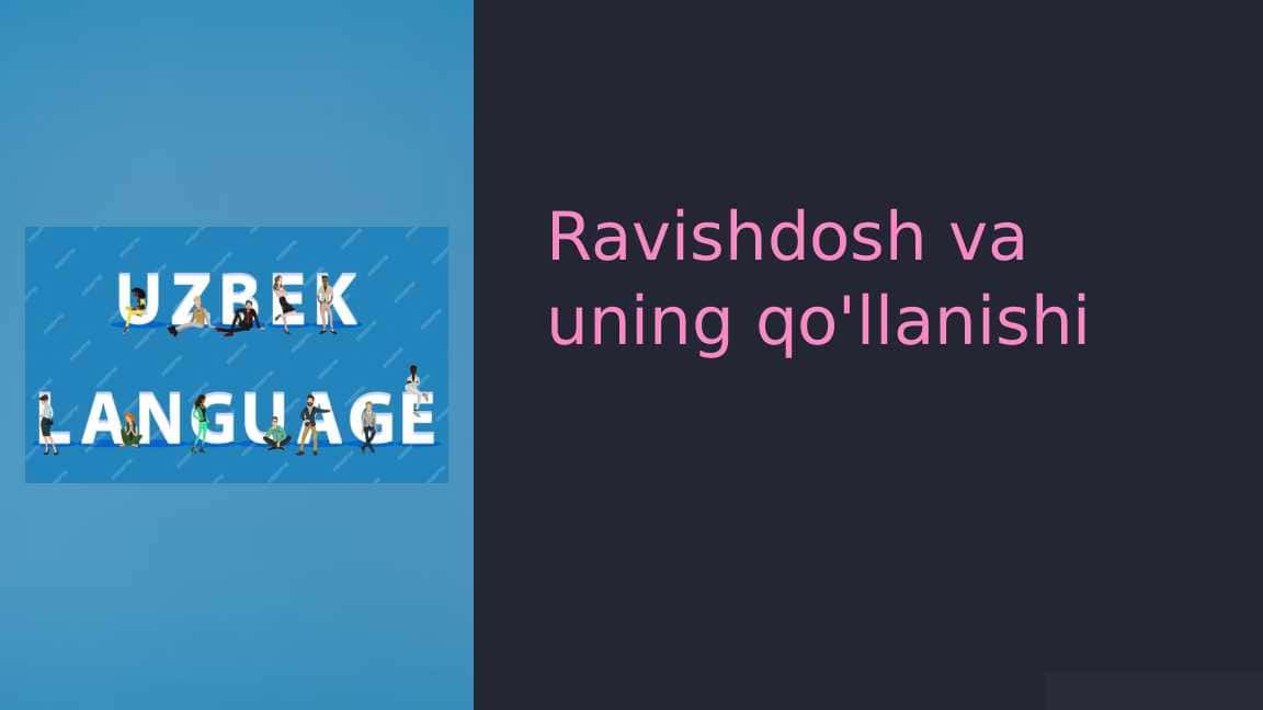 O'zbek tilida Ravishdosh va uning qo‘llanishi