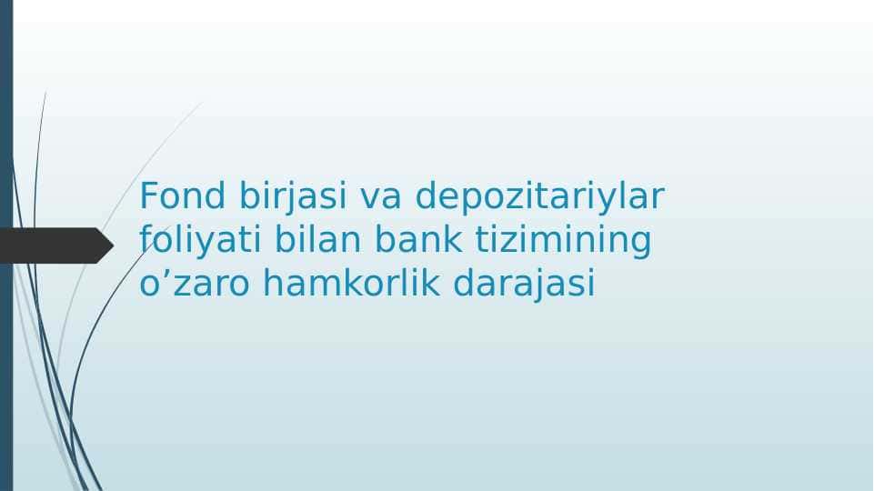 Fond birjasi va depozitariylar foliyati bilan bank tizimining o’zaro hamkorlik darajasi