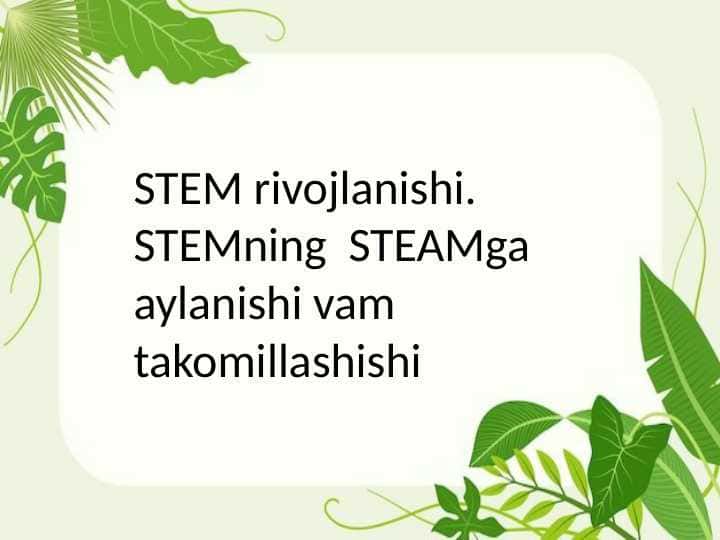 STEAM rivojlanishi STEMning STEAM ha aylanishi va takomillashih