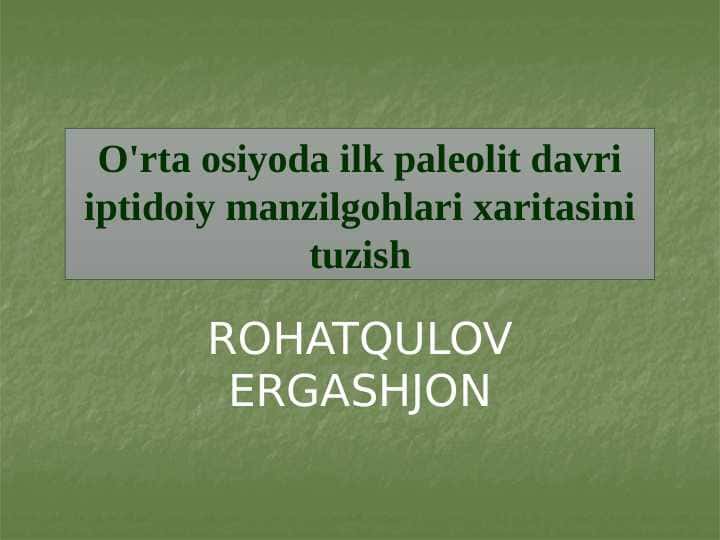 O'rta osiyoda ilk paleolit davri iptidoiy manzilgohlari xaritasini tuzish