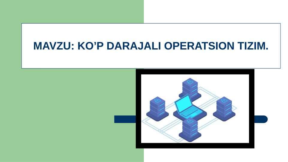 KO’P DARAJALI OPERATSION TIZIM
