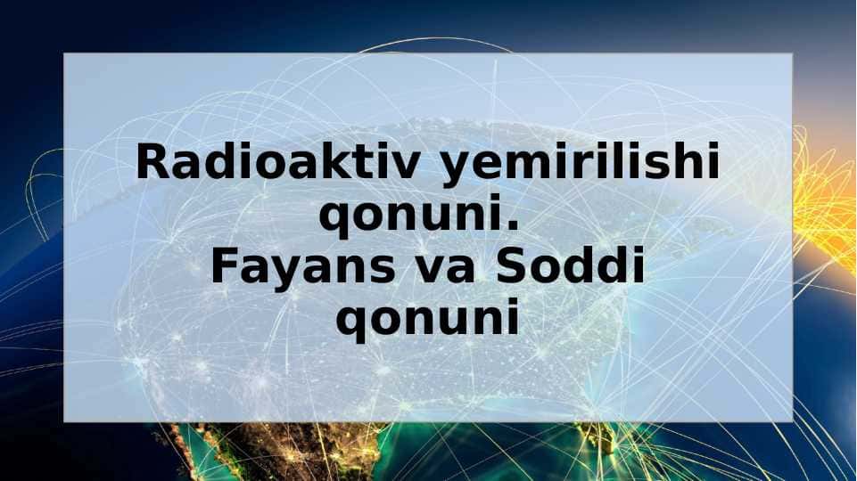 Radioaktiv Yemirilishi Qonuni. Fayans va Soddi Qonuni