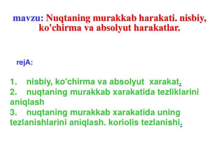 Nuqtаning murаkkаb hаrаkаti. nisbiy, ko'chirmа vа аbsоlyut hаrаkаtlаr.