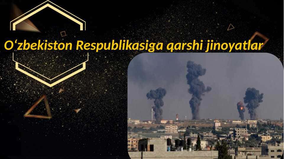 Jinoyat huquqi: O'zbekiston respublikasiga qarshi jinoyatlar