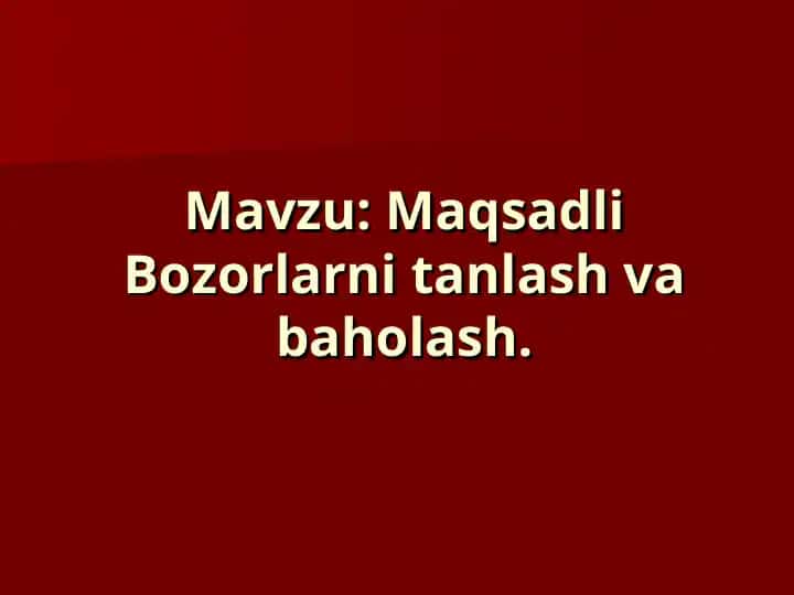 Maqsadli Bozorlarni tanlash va baholash