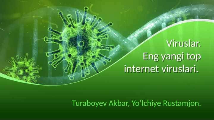 VIRUSLAR. ENG YANGI TOP INTERNET VIRUSLARI.