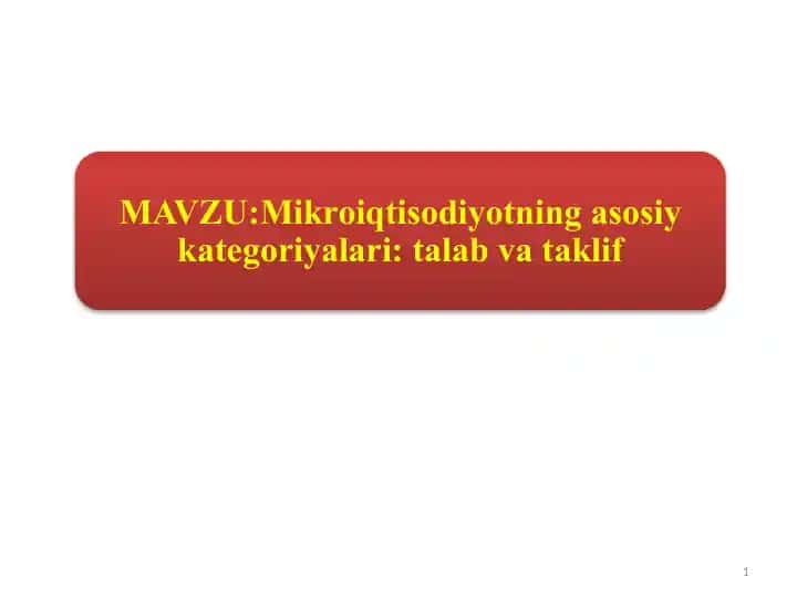 Mikroiqtisodiyotning asosiy kategoriyalari talab va taklif