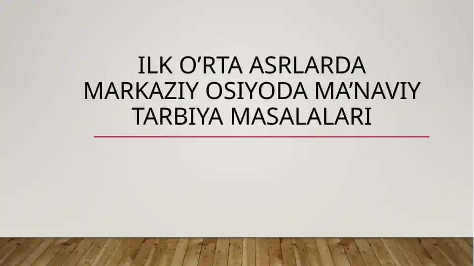 Ilk o’rta asrlarda markaziy osiyoda ma’naviy tarbiya masalalari
