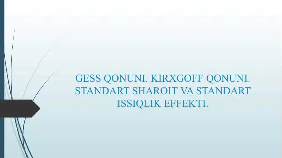 GESS QONUNI. KIRXGOFF QONUNI. STANDART SHAROIT VA STANDART ISSIQLIK EFFEKTI.