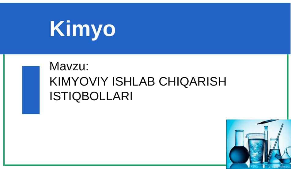 KIMYOVIY ISHLAB CHIQARISH ISTIQBOLLARI.