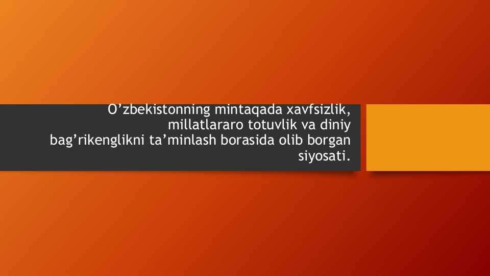 O’zbekistonning mintaqada xavfsizlik, millatlararo totuvlik va diniy bag’rikenglikni ta’minlash borasida olib borgan siyosati