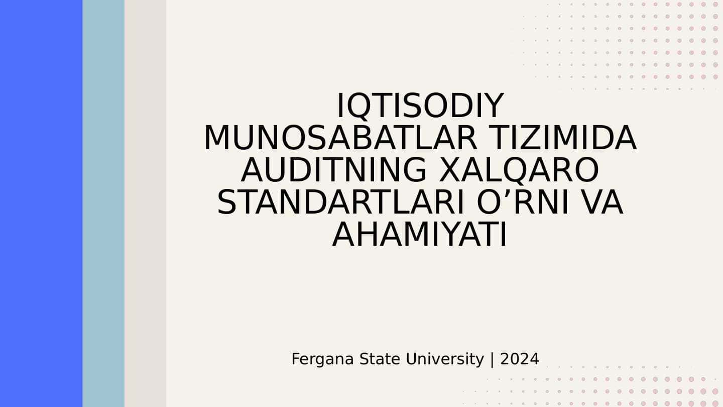 Iqtisodiy munosabatlar tizimida auditning xalqaro standartlari o'rni va ahamiyati