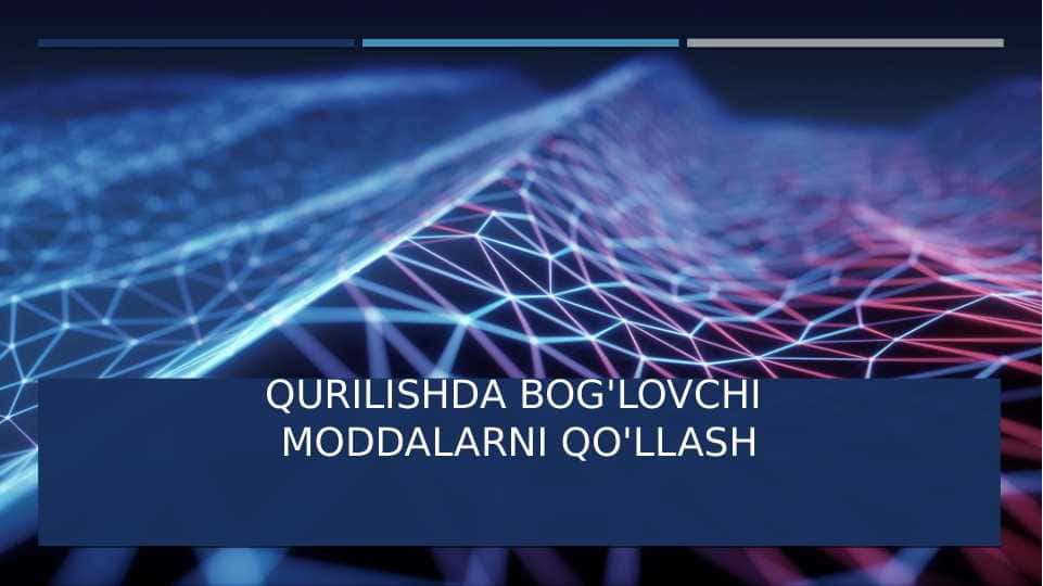qurilishda bog'lovchi moddalarni qo'llash